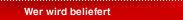 Wer wird beliefert
