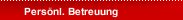 Persönl. Betreuung