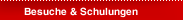 Besuche & Schulungen